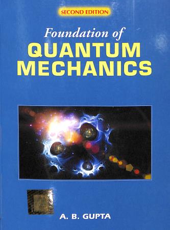 Book cover number 1 for Foundation Of Quantum Mechanics written by A. B. Gupta published by Books & Allied (P) Ltd.