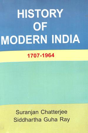 Book cover number 1 for History Of Modern India 1707-1964 written by Siddhartha Guha Ray, Suranjan Chatterjee published by Progressive Publishers