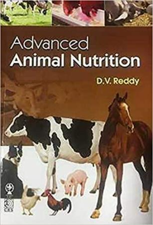 Book cover number 1 for Advanced Animal Nutrition written by D. V. Reddy published by Oxford & IBH Publishing Co. Pvt. Ltd.