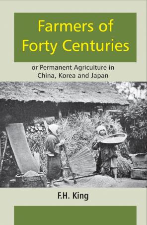Book cover number 1 for Farmers Of Forty Centuries written by F. H. King published by L. G. Publishers Distributors