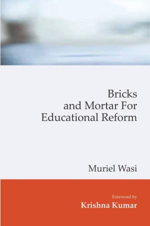 Book cover number 1 for Bricks And Mortar For Educational Reform written by Muriel Wasi published by L. G. Publishers Distributors