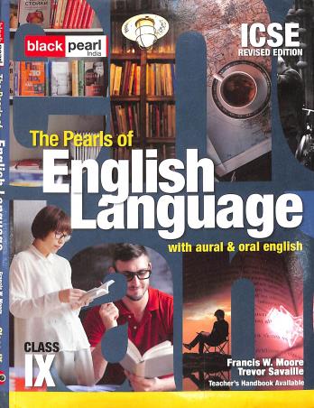 Book cover number 1 for The Pearls Of English Language With Aural & Oral English Class 9 ICSE written by Francis W. Moore, Trevor Savaille published by Black Pearl