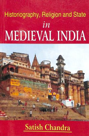 Book cover number 1 for Historiography, Religion And State In Medieval India written by Satish Chandra published by Har-Anand Publications Pvt Ltd