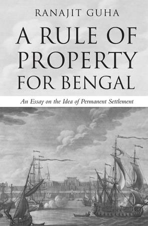 Book cover number 1 for A Rule Of Property For Bengal : An Essay On The Idea Of Permanent Settlement written by Ranajit Guha published by Permanent Black
