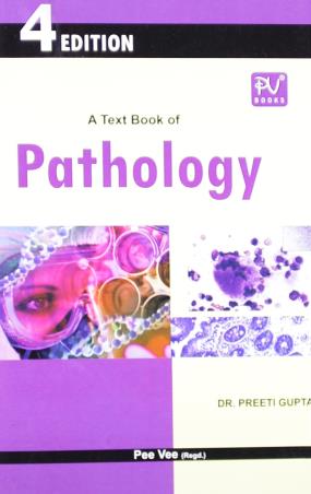 Book cover number 1 for A Textbook Of Pathology written by Preeti Gupta published by S. Vikas And Company (Medical Publishers)