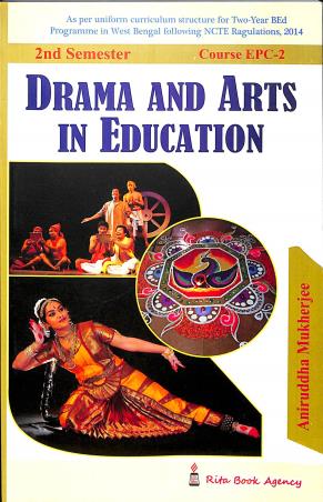 Book cover number 1 for Drama And Arts In Education 2nd Semester Course EPC-2 written by Aniruddha Mukherjee published by Rita Book Agency