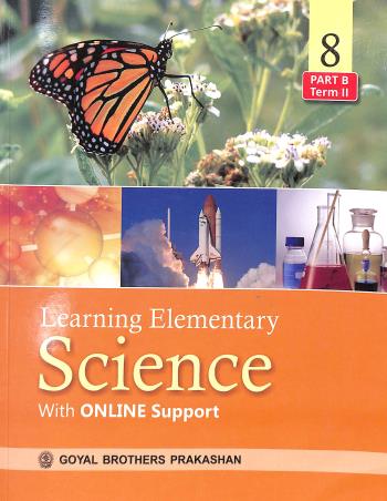 Book cover number 1 for Learning Elementary Science 8 (Part B Term 2) written by V. K. Sally, S. K. Agarwala published by Goyal Brothers Prakashan
