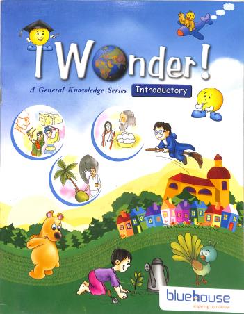 Book cover number 1 for I Wonder! Introductory (A General Knowledge Series) written by NA published by Blue House Press Private Limited