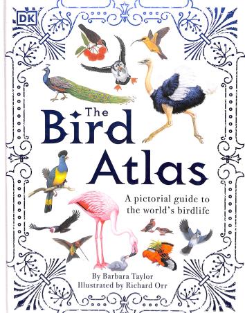 Book cover number 1 for The Bird Atlas: A Pictorial Guide To The World's Birdlife written by Barbara Taylor published by DK