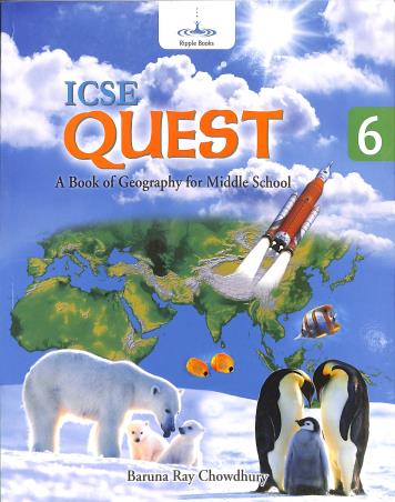 Book cover number 1 for ICSE Quest 6 (A Book Of Geography For Middle School) written by Baruna Ray Chowdhury published by Ripple Books