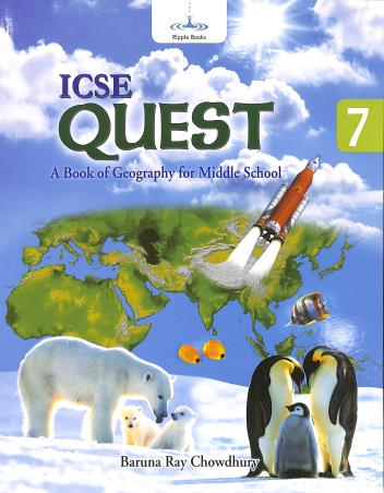 Book cover number 1 for ICSE Quest 7 (A Book Of Geography For Middle School) written by Baruna Ray Chowdhury published by Ripple Books