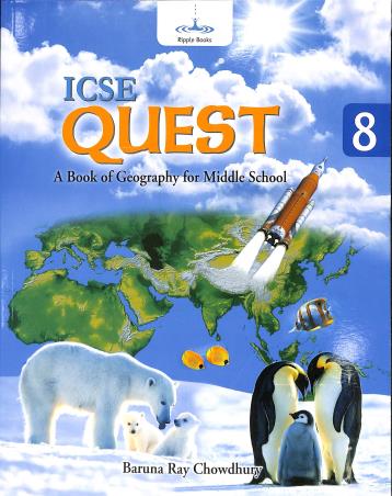 Book cover number 1 for ICSE Quest 8 (A Book Of Geography For Middle School) written by Baruna Ray Chowdhury published by Ripple Books