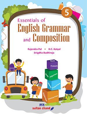 Book cover number 1 for Essentials Of English Grammar And Composition 5 written by Rajendra Pal, H. C. Katyal, Snigdha Budhiraja published by Sultan Chand & Sons (P) Ltd