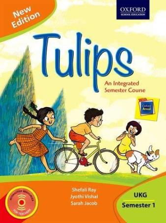 Book cover number 1 for Tulips An Integrated Semester Course UKG Semester 1 written by Shefali Ray, Sarah Jacob, Jyothi Vishal published by Oxford University Press