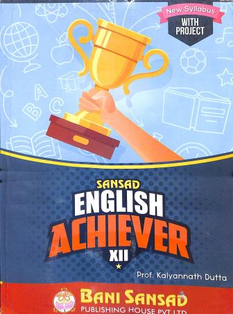Book cover number 1 for Sansad English Achiever 12 With Project written by Kalyannath Dutta published by Bani Sansad Publishing House Pvt Ltd