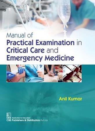 Book cover number 1 for Manual Of Practical Examination In Critical Care And Emergency Medicine written by Anil Kumar published by CBS Publishers & Distributors Pvt. Ltd.