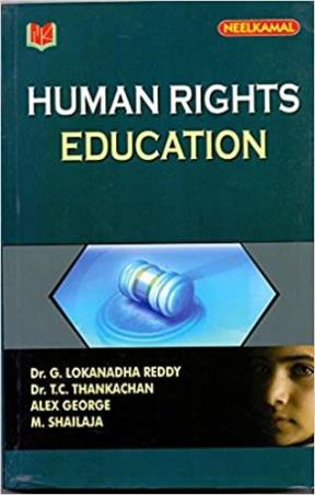 Book cover number 1 for Human Rights Education written by G. Lokanadha Reddy, T. C. Thankachan, M. Shailaja published by Neelkamal Publications Pvt. Ltd