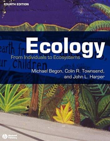 Book cover number 1 for Ecology From Individuals To Ecosystems written by Michael Begon, Colin R. Townsend, John L. Harper published by Blackwell Publishing
