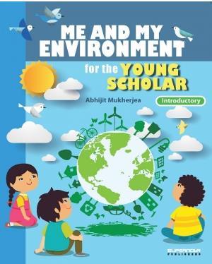 Book cover number 1 for Me And My Environment For The Young Scholar Introductory written by Abhijit Mukherjea published by Supernova Publishers