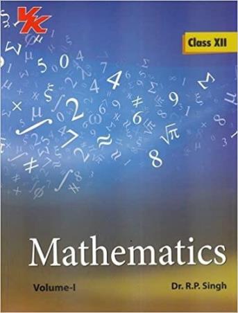 Book cover number 1 for Mathematics Class 12 (Volume-1) written by R. P. Singh published by VK Global Publications Pvt. Ltd.