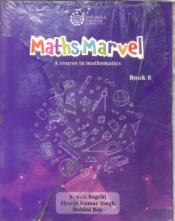 Book cover number 1 for Maths Marvel Book 8 : A Course In Mathematics (CBSE) written by Kakali Bagchi, Sharat Kumar Singh, Rohini Roy published by Indiannica Learning