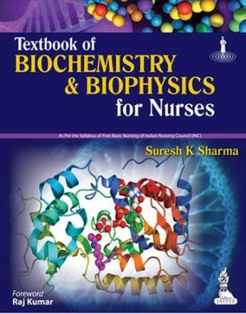 Book cover number 1 for Textbook Of Biochemistry & Biophysics For Nurses written by Suresh K. Sharma published by Jaypee Brothers Medical Publishers (P) Ltd.
