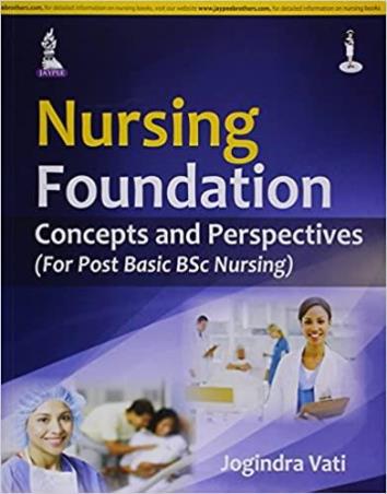 Book cover number 1 for Nursing Foundation : Concepts And Perspectives (For Post Basic BSc Nursing) written by Jogindra Vati published by Jaypee Brothers Medical Publishers (P) Ltd.