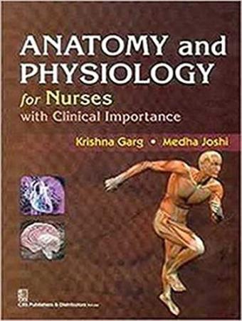 Book cover number 1 for Anatomy And Physiology For Nurses With Clinical Importance written by Krishna Garg, Modhi Joshi published by CBS Publishers & Distributors Pvt. Ltd.