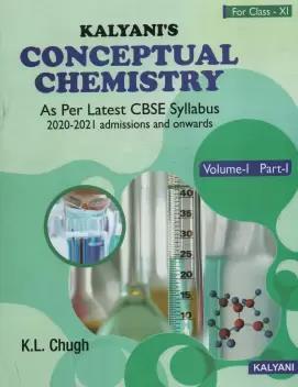 Book cover number 1 for Kalyani's Conceptual Chemistry For Class 11 (Volume-1) : Part-1 written by K. L. Chugh published by Kalyani Publishers