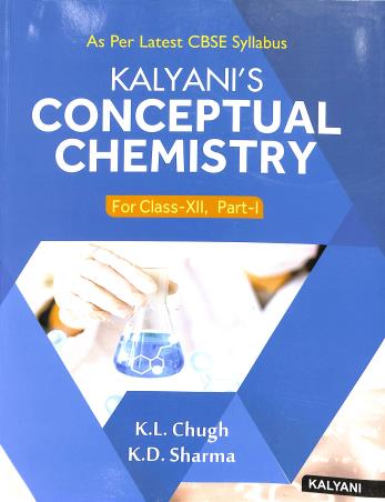 Book cover number 1 for Kalyani's Conceptual Chemistry For Class 12 : Part-1 written by K. L. Chugh, K. D. Sharma published by Kalyani Publishers
