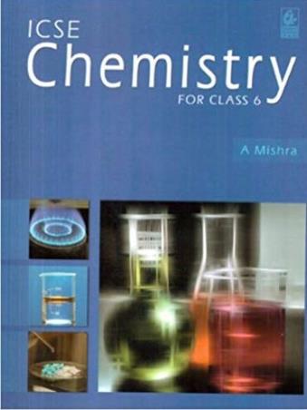 Book cover number 1 for ICSE Chemistry Class 6 (Old Syllabus) written by A. Mishra published by Bharati Bhawan Publishers & Distributors