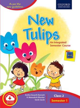 Book cover number 1 for New Tulips An Integrated Semester Course Class 2 Semester 1 written by Sarah Jacob, Anitha Vasanth Bennett, R. Meenakshi Bhaskar published by Oxford University Press