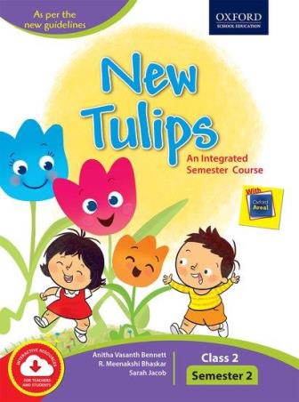 Book cover number 1 for New Tulips An Integrated Semester Course Class 2 Semester 2 written by Sarah Jacob, Anitha Vasanth Bennett, R. Meenakshi Bhaskar published by Oxford University Press