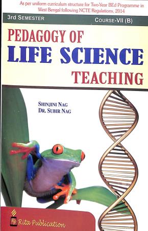 Book cover number 1 for Pedagogy Of Life Science Teaching 3rd Semester Course-7 (B) written by Subir Nag, Shinjini Nag published by Rita Publication