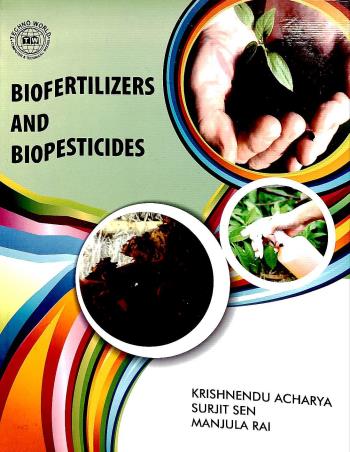Book cover number 1 for Biofertilizers And Biopesticides written by Krishnendu Acharya, Surjit Sen, Manjula Rai published by Techno World
