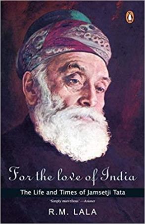 Book cover number 1 for For The Love Of India: The Life And Times Of Jamsetji Tata written by R. M. Lala published by Penguin Random House