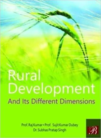Book cover number 1 for Rural Development And Its Different Dimensions written by Raj Kumar, Sujit Kumar Dubey, Subhas Pratap Singh published by Bharti Publications