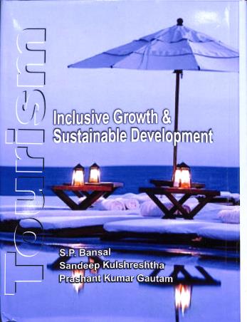 Book cover number 1 for Tourism: Inclusive Growth And Sustainable Development written by S. P. Bansal, Sandeep Kulshreshtha, Prashant Kumar Gautam published by Bharti Publications