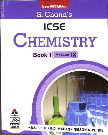 Book cover number 1 for S. Chand's ICSE Chemistry Book 1 Class 9 (2023 Edition) written by R. D. Madan, B. S. Bisht, Nelson A. Petrie published by S. Chand Publishing