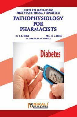 Book cover number 1 for Pathophysiology For Pharmacists (1st Year B. Pharm. Semester 2) written by S. B. Bhise, M. S. Bhise, Archana M. Navale published by Nirali Prakashan