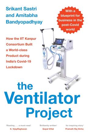 Book cover number 1 for The Ventilator Project written by Amitabha Bandyopadhyay, Srikant Sastri published by Pan Macmillan