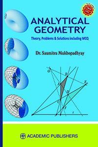 Book cover number 1 for Analytical Geometry Theory Problems & Solutions Including MCQ written by Saumitra Mukhopadhyay published by Academic Publishers