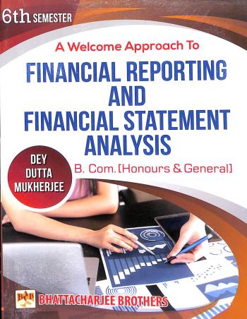 Book cover number 1 for A Welcome Approach To Financial Reporting And Financial Statement Analysis 6th Semester written by Mahadev Dey, Nirmal Kumar Dutta, Alok Kr. Mukherjee published by Bhattacharjee Brothers Academic Publishers