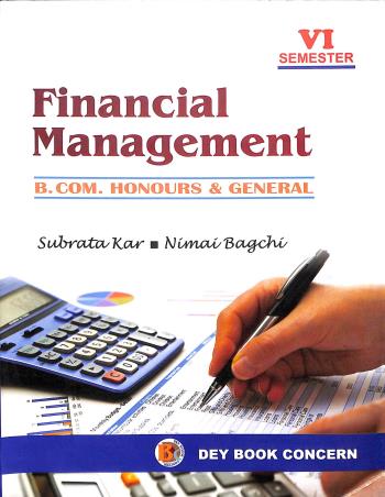 Book cover number 1 for Financial Management B.Com Honours & General 6th Semester written by Nimai Bagchi, Subrata Kar published by Dey Book Concern