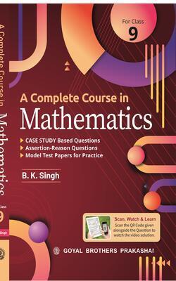 Book cover number 1 for A Complete Course In Mathematics Class 9 CBSE written by B. K. Singh published by Goyal Brothers Prakashan