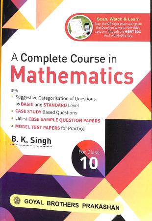 Book cover number 1 for A Complete Course In Mathematics Class 10 CBSE written by B. K. Singh published by Goyal Brothers Prakashan