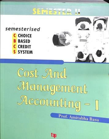 Book cover number 1 for Cost And Management Accounting-1 Semester 2 written by Amitabha Basu published by Tee Dee Publication