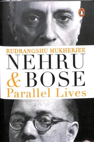 Book cover number 1 for Nehru And Bose : Parallel Lives written by Rudrangshu Mukherjee published by Penguin Books