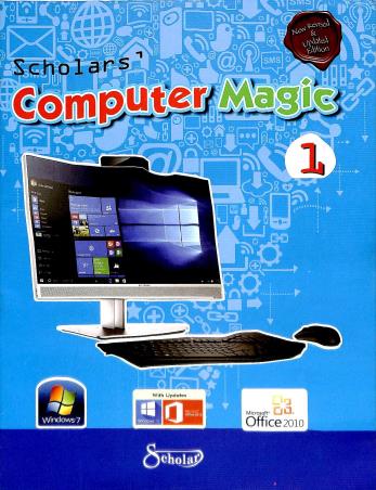 Book cover number 1 for Scholars Computer Magic 1 written by Tamanna Siddiqui, Ayushi Gujral published by Scholar India Limited