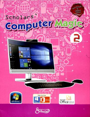 Book cover number 1 for Scholars Computer Magic 2 written by Tamanna Siddiqui, Ayushi Gujral published by Scholar India Limited